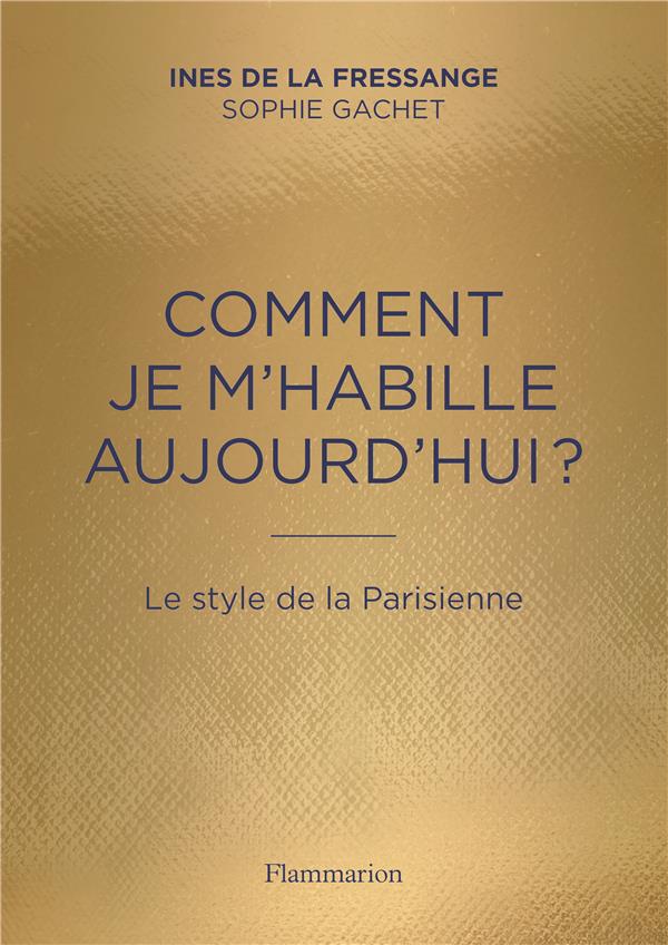 Comment je m'habille aujourd'hui ? Le style de la Parisienne