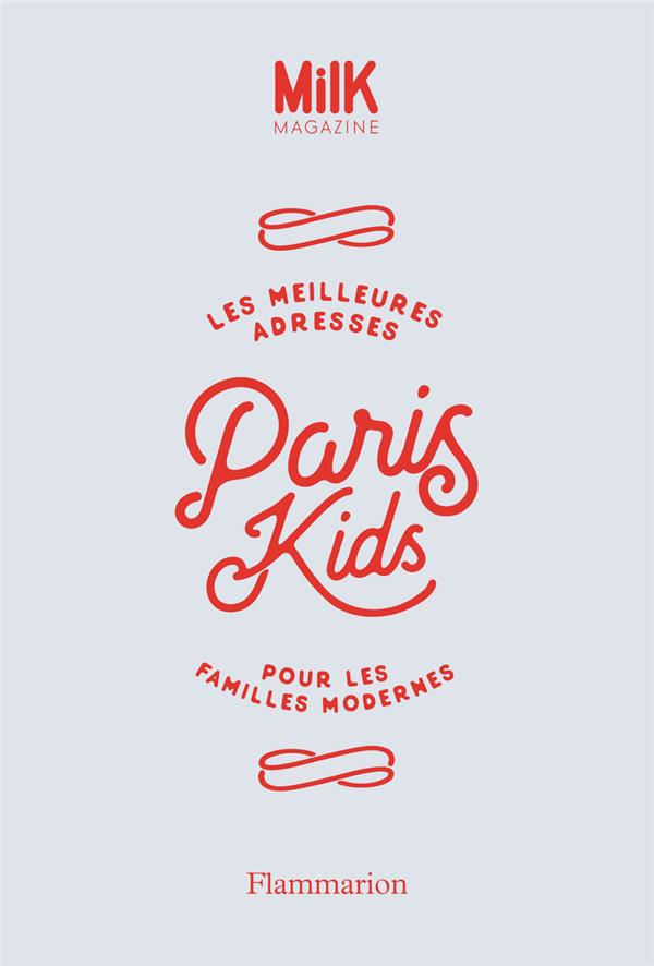 Paris Kids. Les meilleures adresses pour les familles modernes