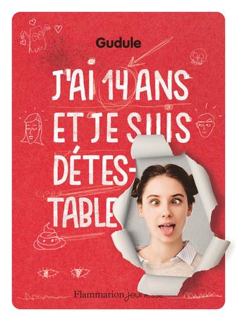 J'ai quatorze ans ans et je suis détestable
