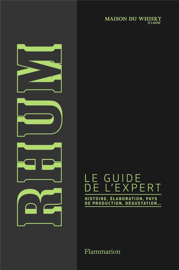 Rhum. Le guide de l'expert, Edition revue et augmentée