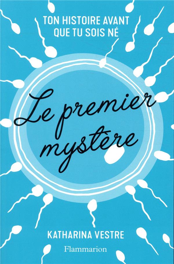 Le premier mystère. Ton histoire avant que tu sois né