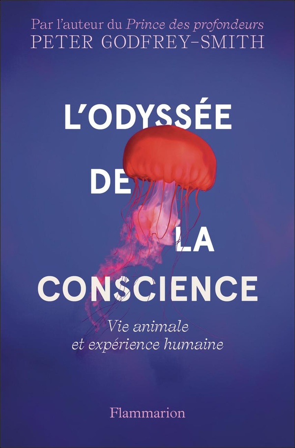 L'odyssée de la conscience. Vie animale et expérience humaine