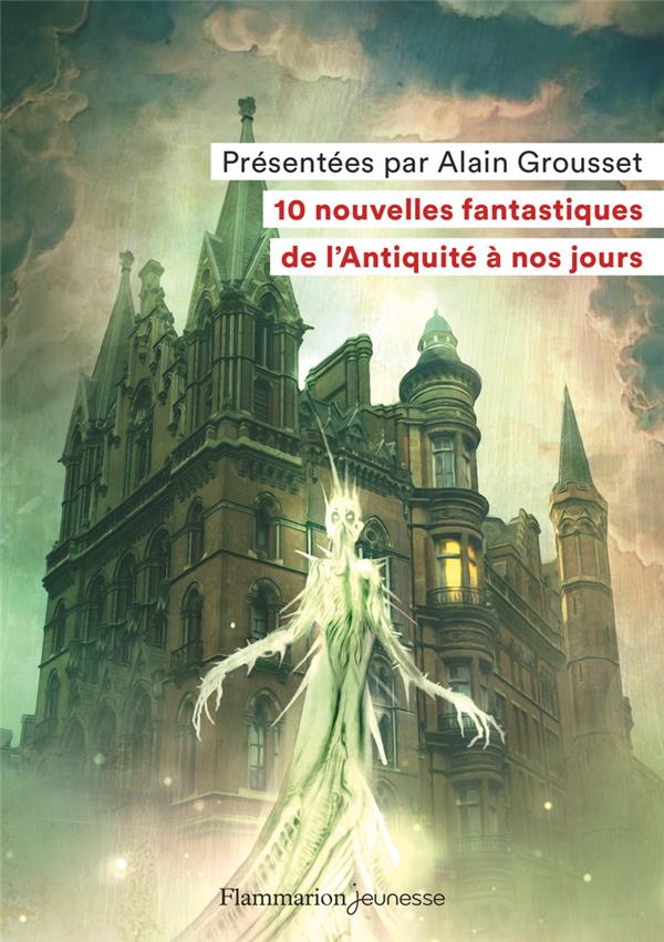 10 nouvelles fantastiques. De l'Antiquité à nos jours