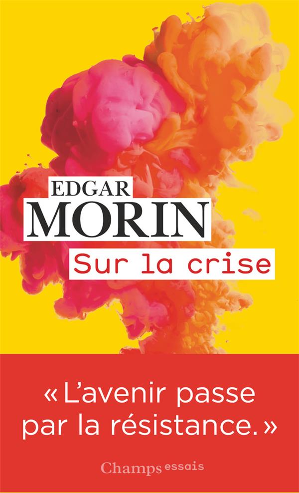 Sur la crise. Pour une crisologie suivi de Où va le monde ?