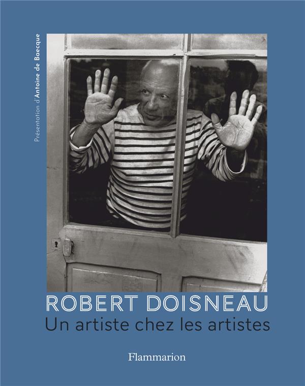 Robert Doisneau. Un artiste chez les artistes