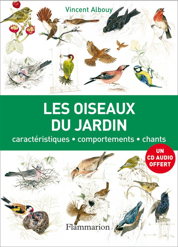 Les oiseaux du jardin. Caractéristiques, comportements, chants, avec 1 CD audio