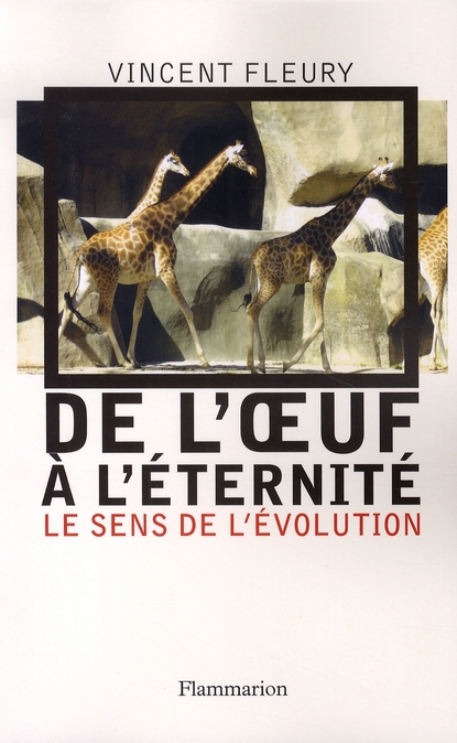 De l'oeuf à l'éternité. Le sens de l'évolution