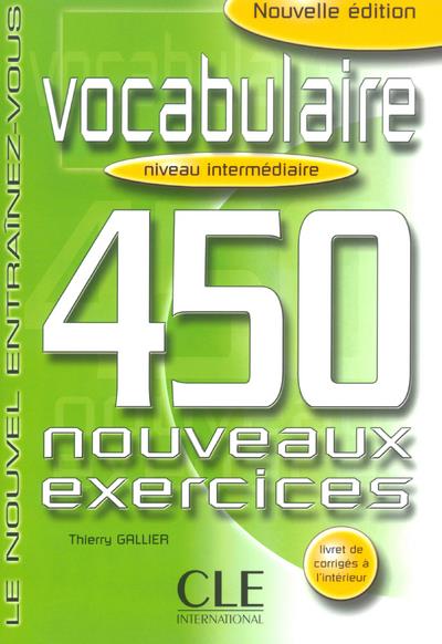 Vocabulaire Niveau intermédiaire. 450 nouveaux exercices