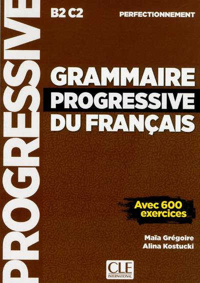 Grammaire progressive du français perfectionnement B2-C2. Avec 600 exercices
