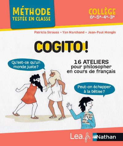 Cogito ! 16 ateliers pour philosopher en cours de français. Collège 6e, 5e, 4e, 3e