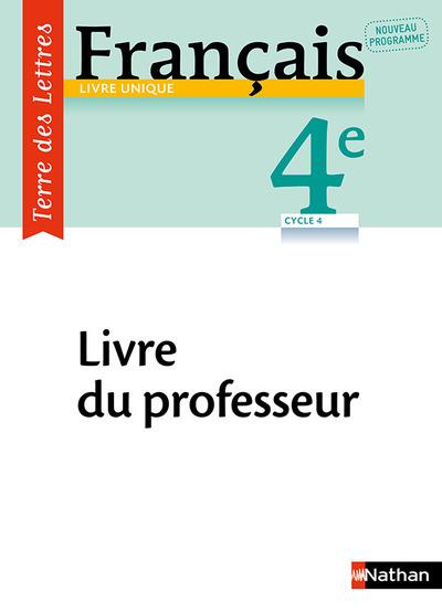 Français 4e Terre des Lettres. Livre du professeur, Edition 2017