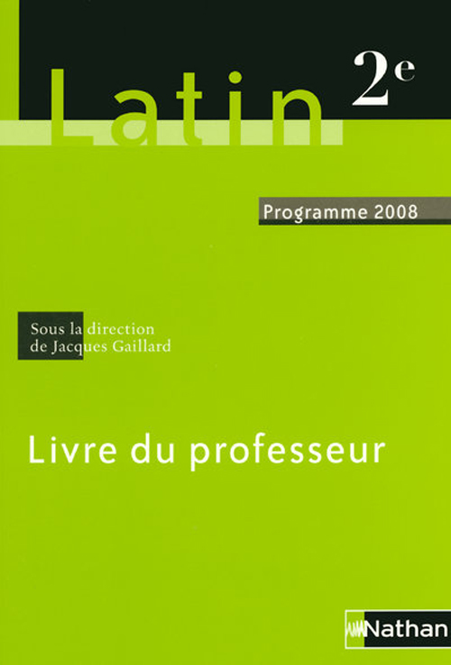Latin 2e. Livre du professeur programme 2008