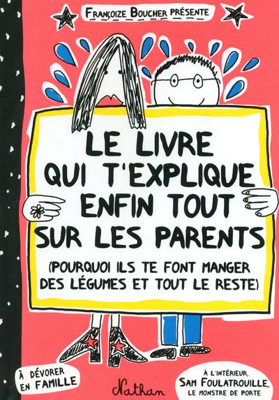 Le livre qui t'explique enfin tout sur les parents. (Pourquoi ils te font manger des légumes et tout