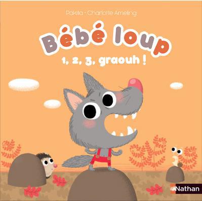 Bébé Loup : Bébé loup. 1, 2, 3... Graouh !