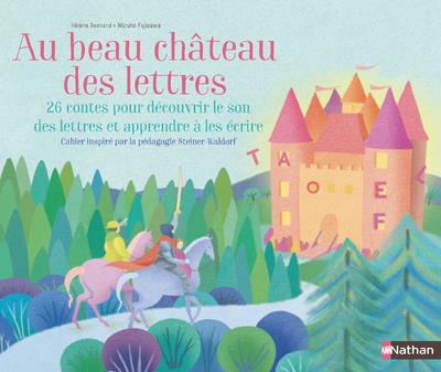 Au beau château des lettres. 26 contes pour découvrir le son des lettres et apprendre à les écrire