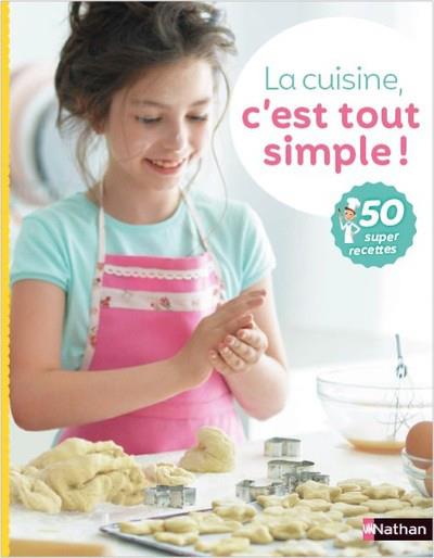 La cuisine, c'est tout simple ! 50 super recettes