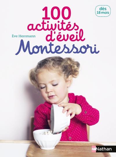 100 activités d'éveil Montessori. Dès 18 mois