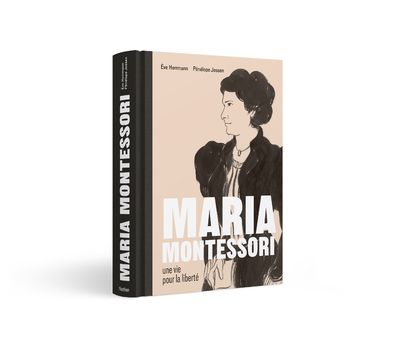 Maria Montessori, une vie pour la liberté