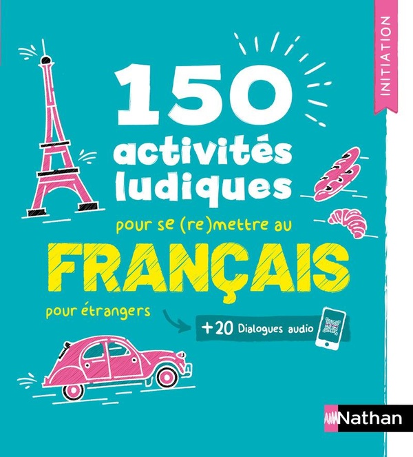 Français. 150 activités ludiques pour se (re)mettre au français pour étrangers
