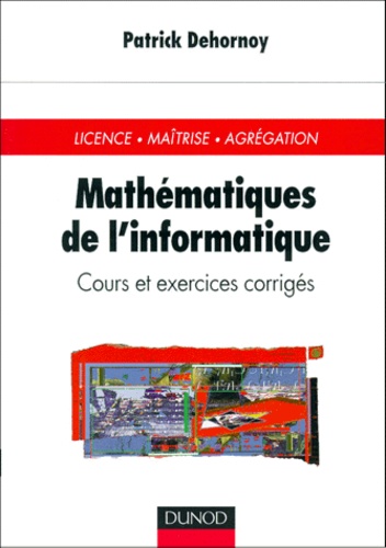 Mathématiques de l'informatique. Cours et exercices corrigés