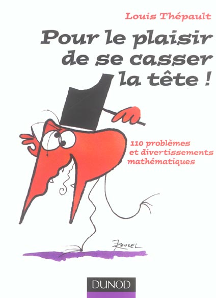 Pour le plaisir de se casser le tête ! 110 Problèmes et divertissements mathématiques