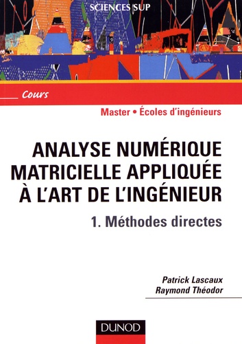 Analyse numérique matricielle appliquée à l'art de l'ingénieur. Tome 1, Méthodes directes