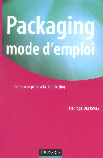 Packaging mode d'emploi. De la conception à la distribution, 2e édition