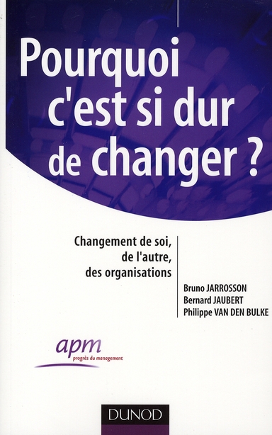 Pourquoi c'est si dur de changer ? Changement de soi, de l'autre, des organisations