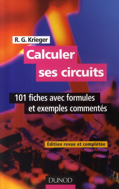Calculer ses circuits. 101 Fiches avec formules et exemples commentés, Edition revue et augmentée