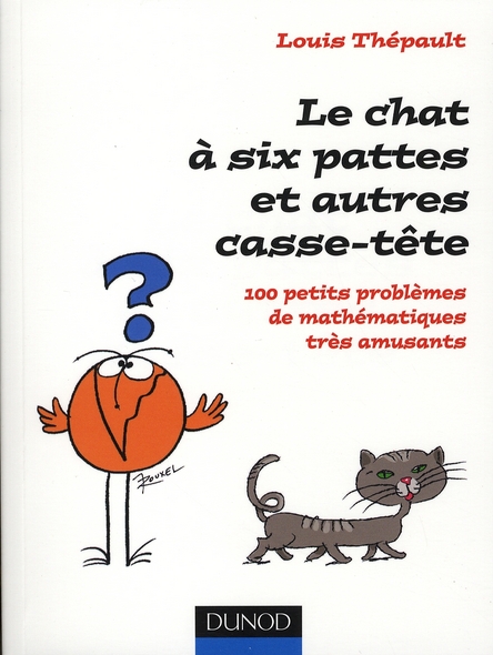 Le chat à six pattes et autres casse-tête. 100 Petits problèmes de mathématiques très amusants