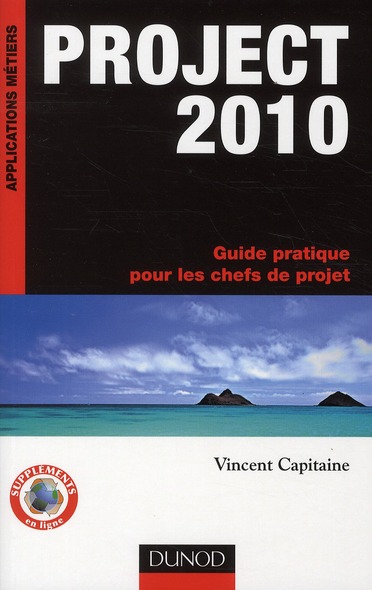 Project 2010. Guide pratique pour les chefs de projet