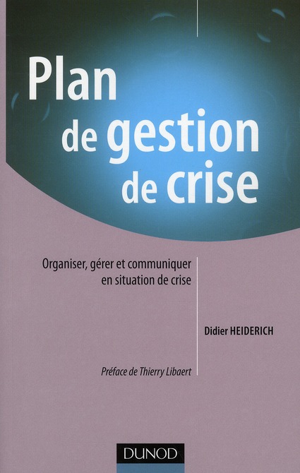 Plan de gestion de crise. Organiser, gérer et communiquer en situation de crise