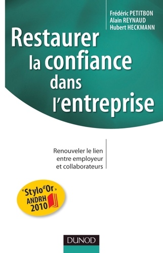 Restaurer la confiance dans l'entreprise. Renouveler le lien entre employeur et collaborateurs