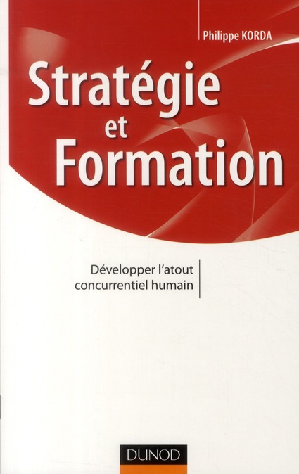 Stratégie et formation. Développer l'atout concurrentiel humain