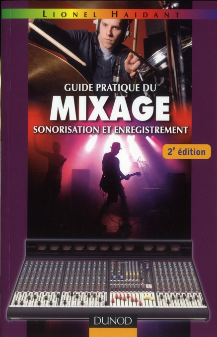 Guide pratique du mixage. Sonorisation et enregistrement, 2e édition