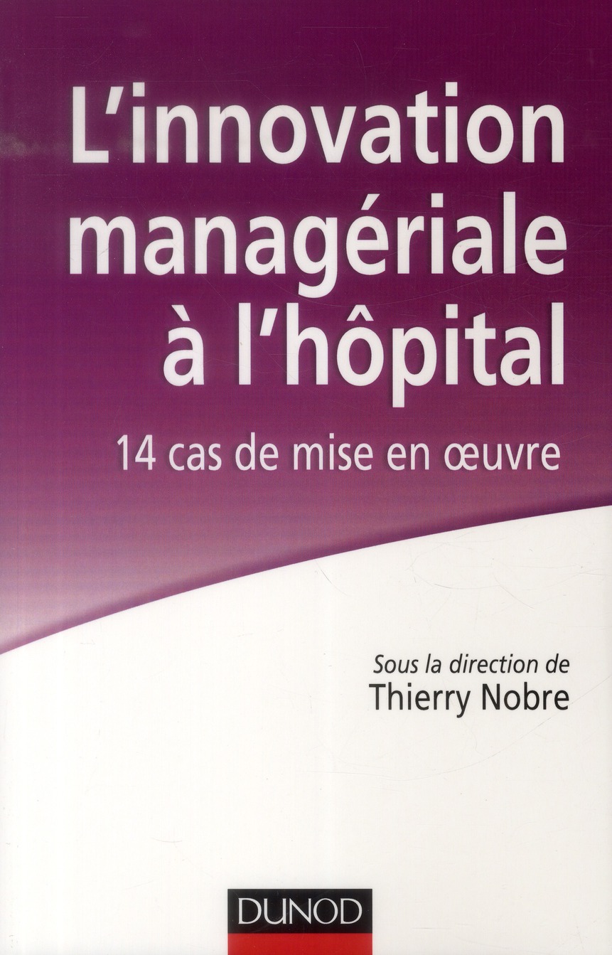L'innovation managériale à l'hopital. 14 cas de mise en oeuvre