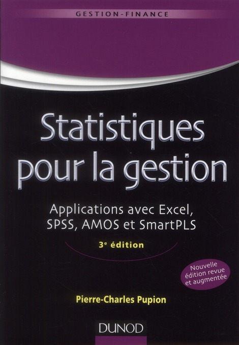 Statistiques pour la gestion. Applications avec Excel, SPSS, AMOS et SmartPLS, 3e édition
