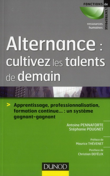 Alternance : cultivez les talents de demain. Apprentissage, professionnalisation, formation continue