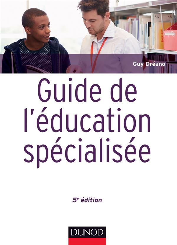 Guide de l'éducation specialisée. 5e édition
