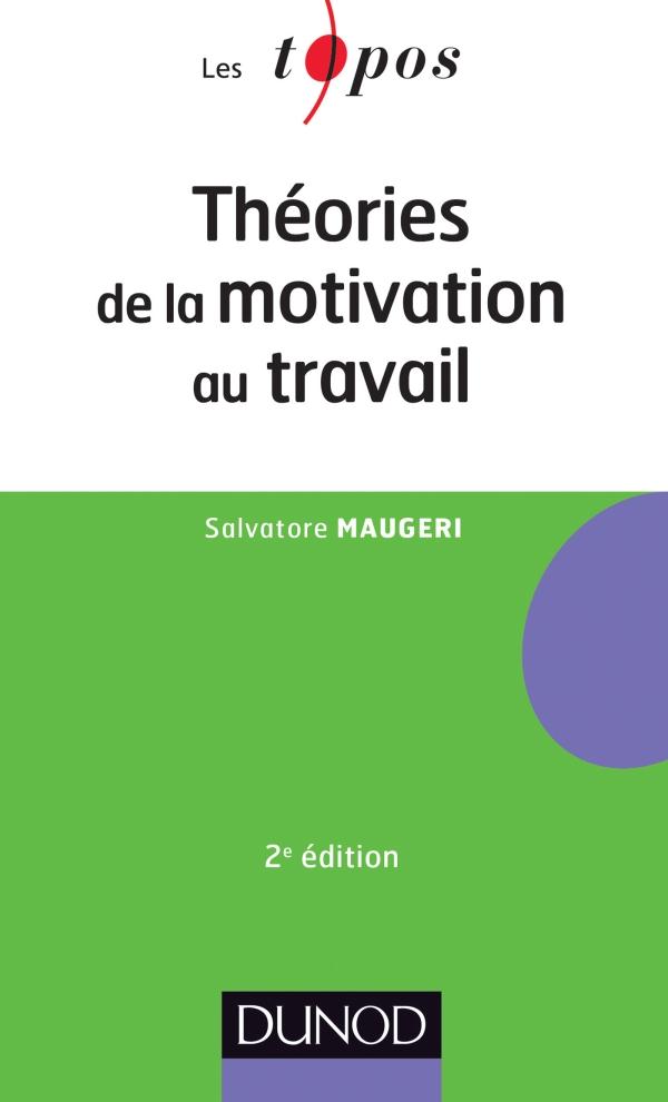 Théories de la motivation au travail . 2e édition