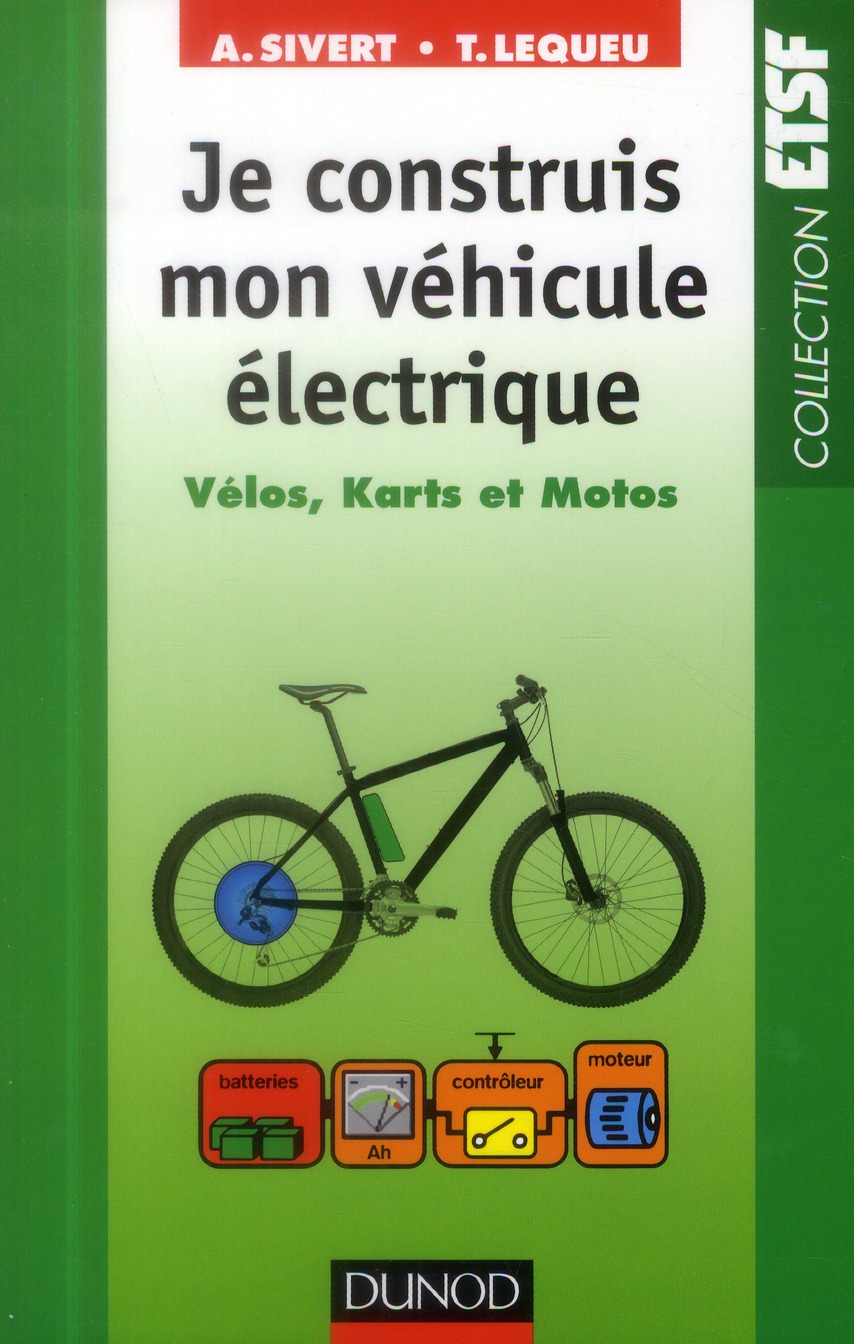 Je construis mon véhicule électrique. Vélos, karts et motos