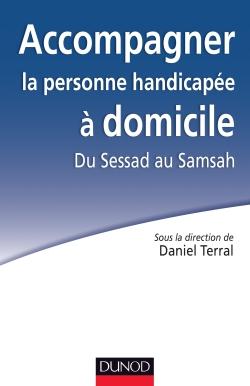Accompagner la personne handicapée à domicile. Du Sessad au Samsah