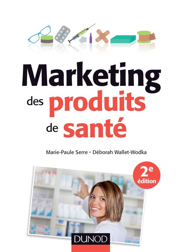Marketing des produits de santé. 2e édition