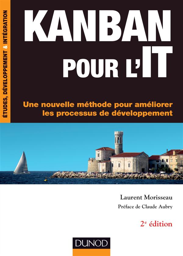 Kanban pour l'IT. Une nouvelle méthode pour améliorer les processus du développement, 2e édition