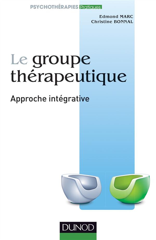 Le groupe thérapeutique. Approche intégrative