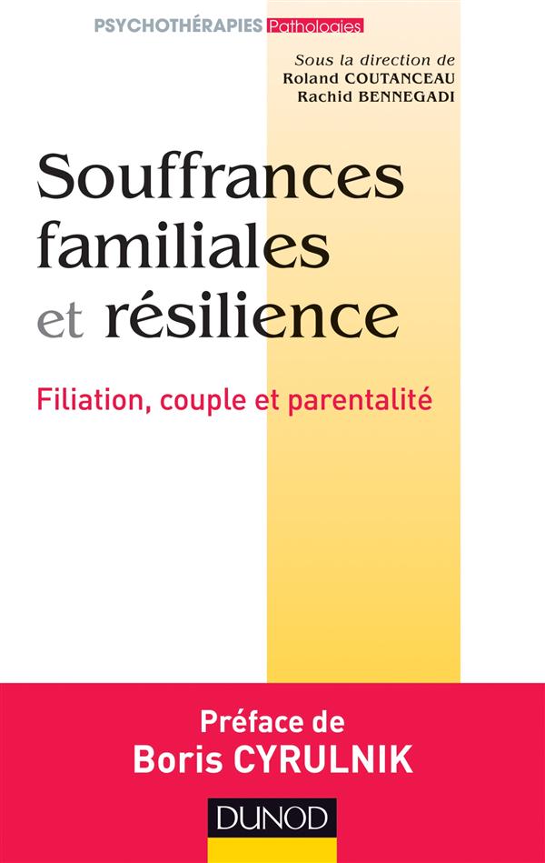 Souffrances familiales et résilience. Filiation, couple et parentalité
