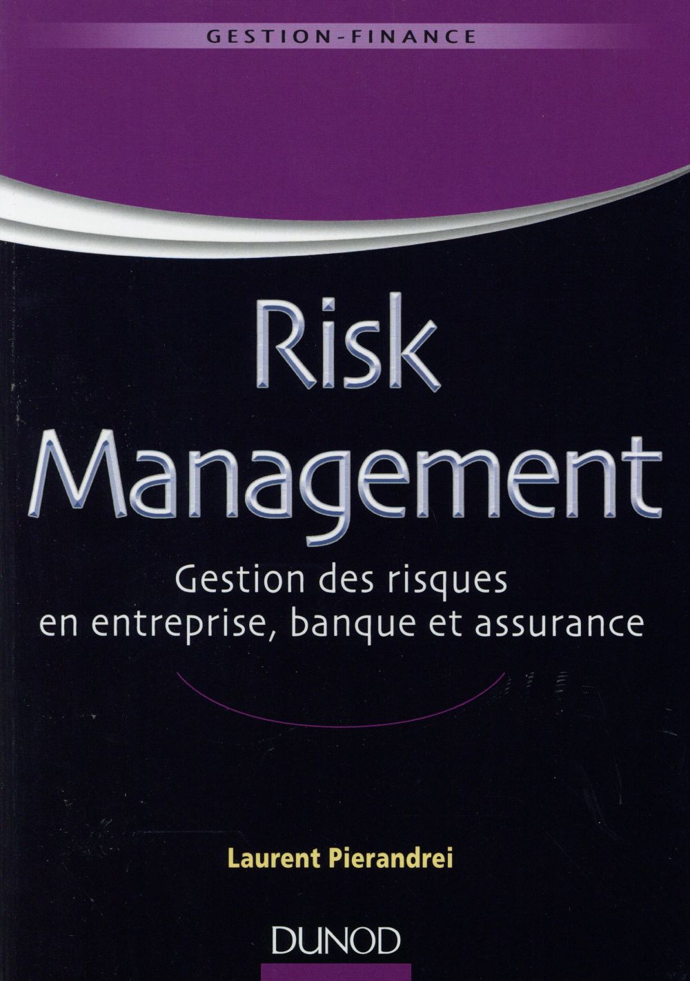 Risk management gestion des risques en entreprise, banque et assurance