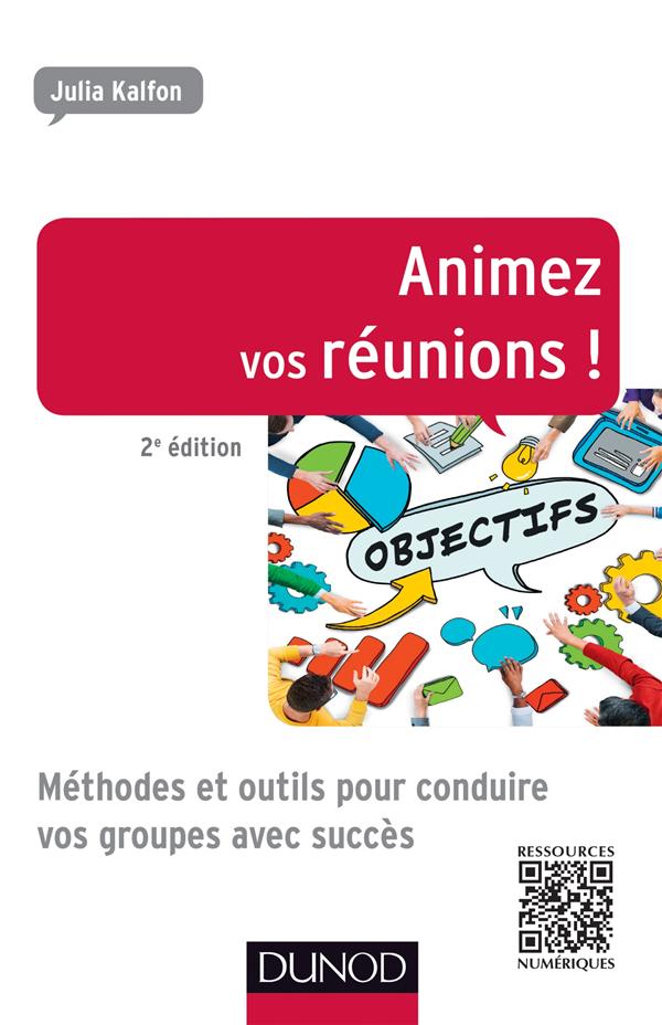 Animez vos réunions ! Méthodes et outils pour conduire vos groupes avec succès, 2e édition