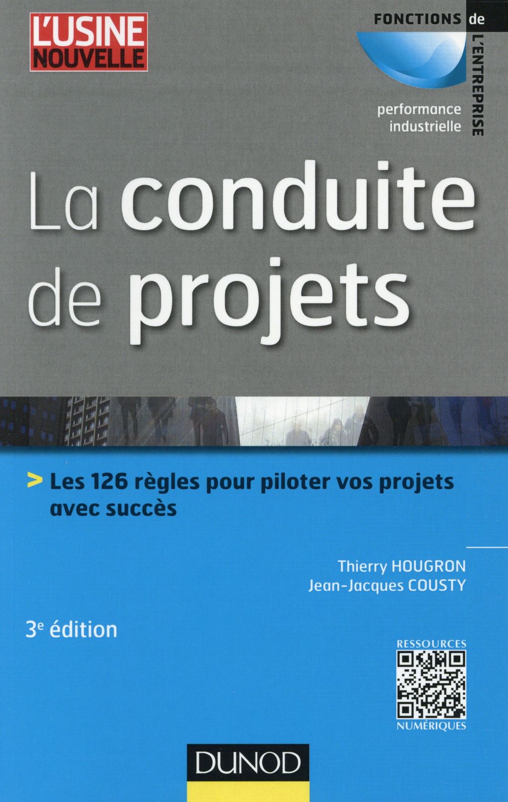 La conduite de projets. Les 126 règles pour piloter vos projets avec succès, 3e édition