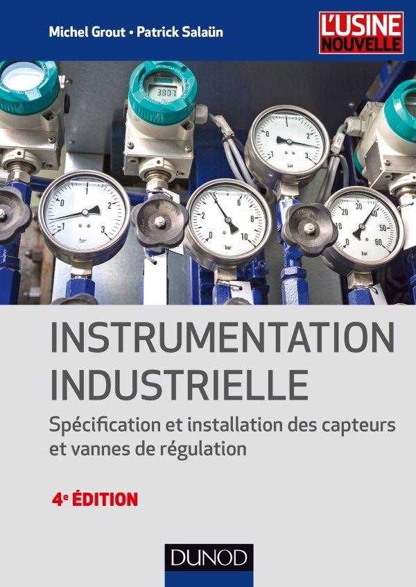 Instrumentation industrielle. Spécification et installation des capteurs et vannes de régulation, 4e